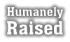 Humanely Raised